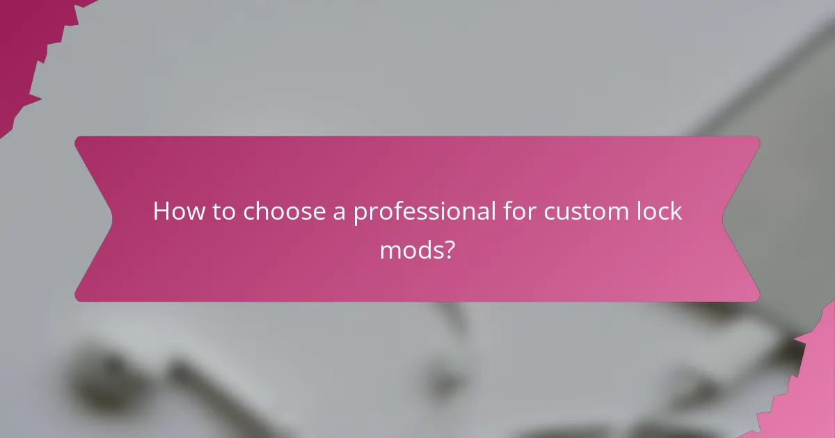How to choose a professional for custom lock mods?