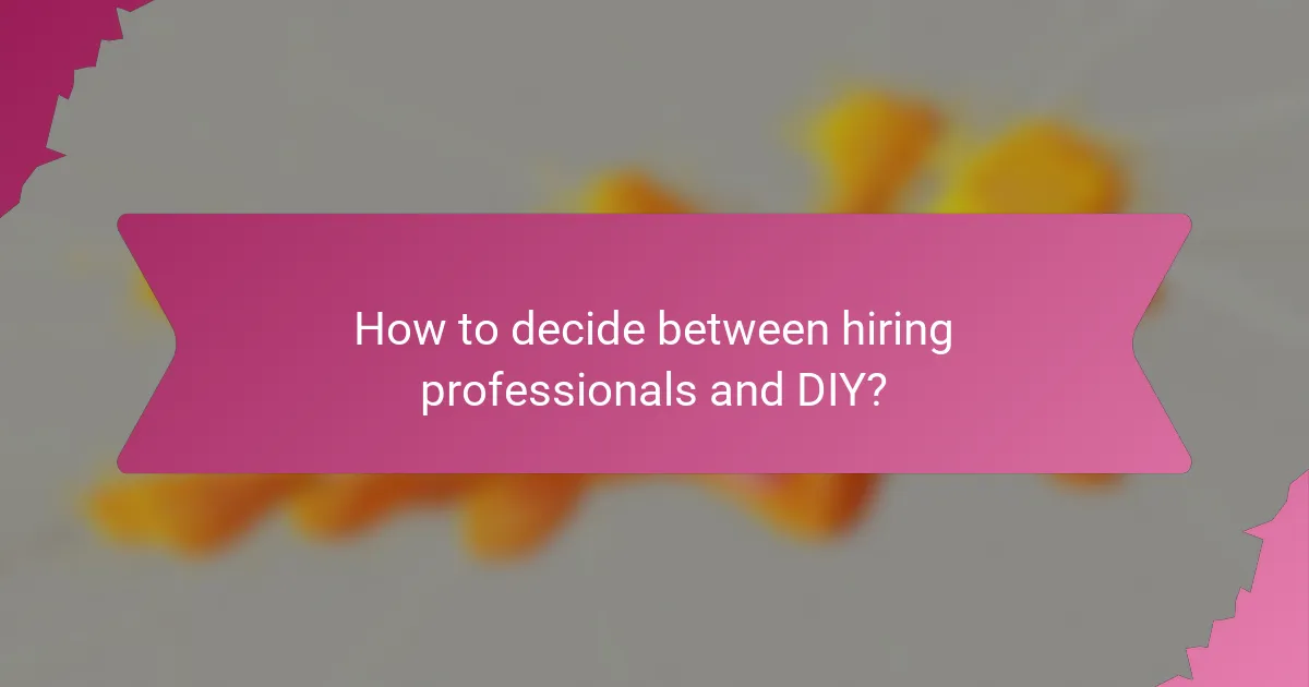 How to decide between hiring professionals and DIY?