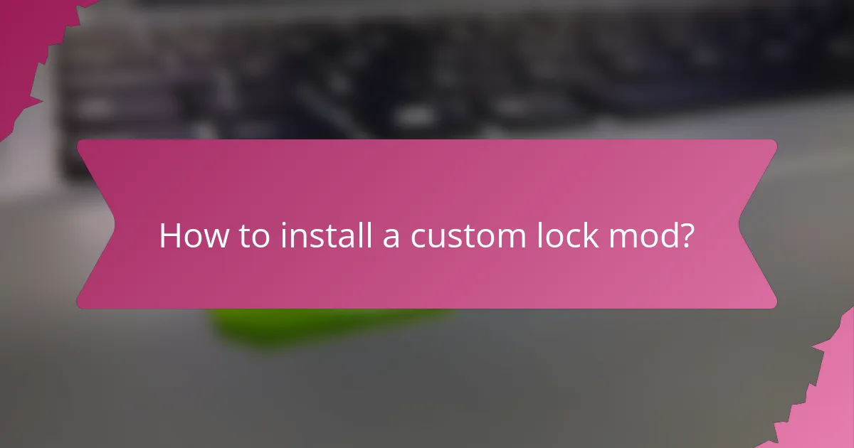 How to install a custom lock mod?