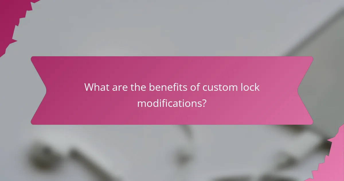 What are the benefits of custom lock modifications?