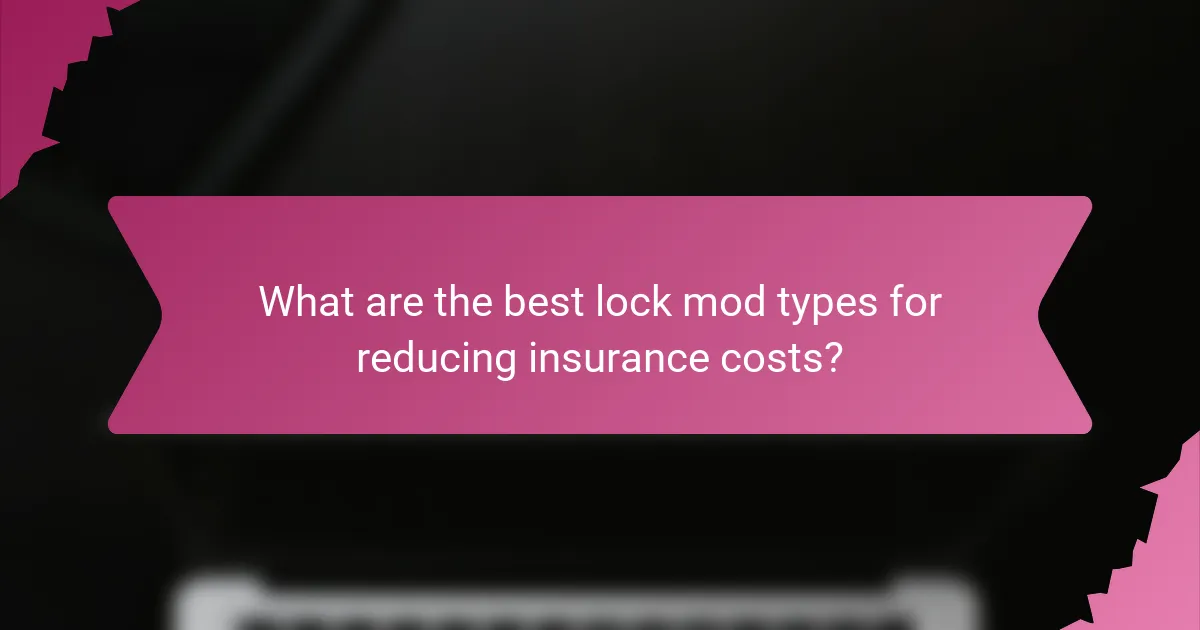 What are the best lock mod types for reducing insurance costs?