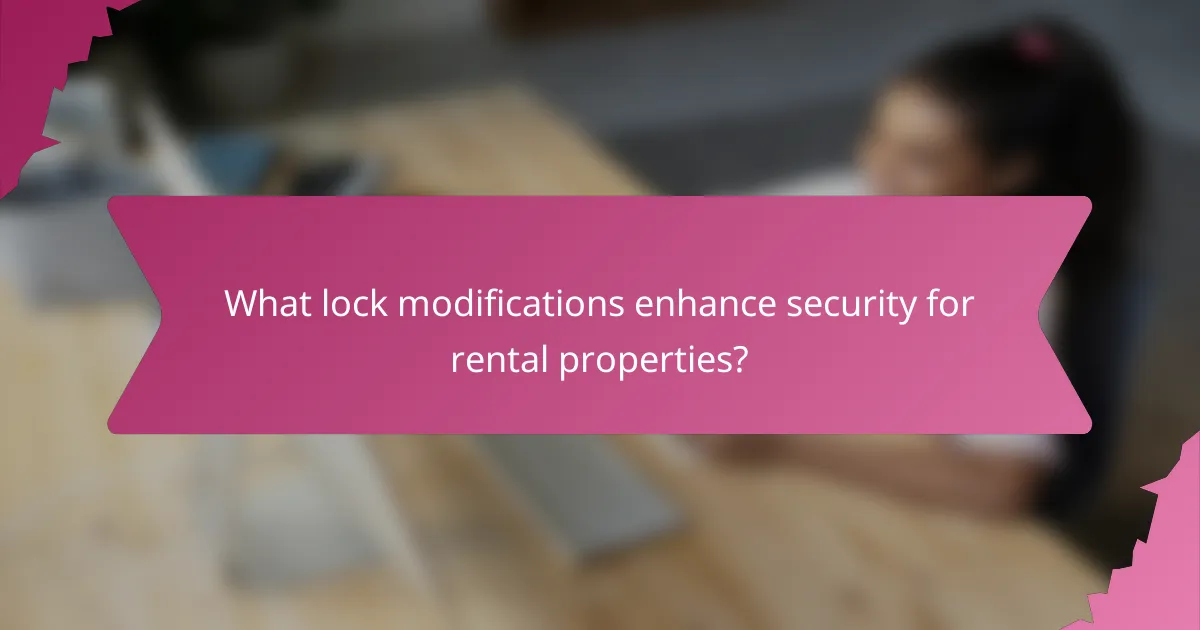 What lock modifications enhance security for rental properties?