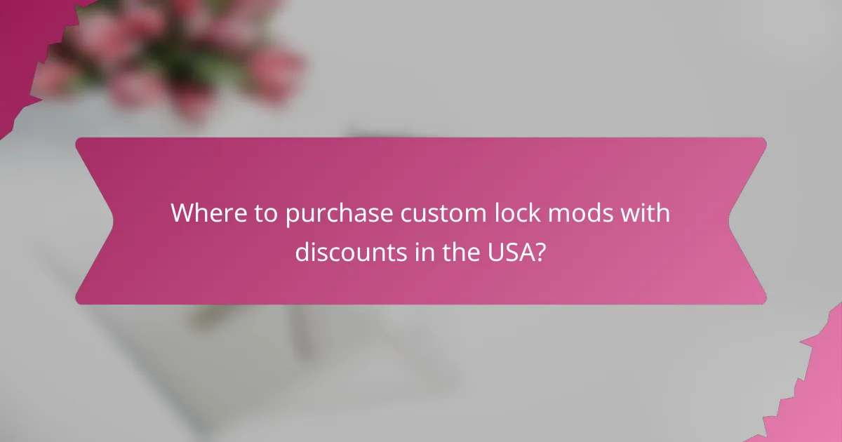Where to purchase custom lock mods with discounts in the USA?